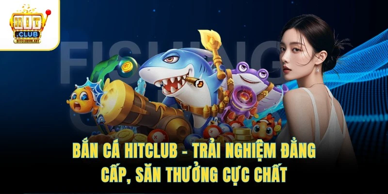 Bắn cá HitClub 1 Bắn cá HitClub