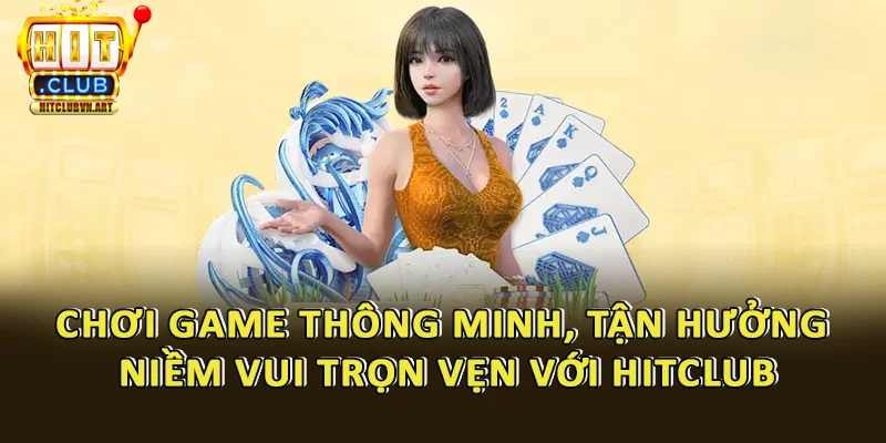 Lời khuyên để tận hưởng giải trí tuyệt vời tại Hitclub