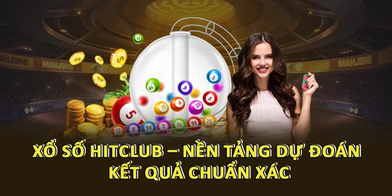 Xổ số HitClub 1 Xổ Số Hitclub – Nền Tảng Dự Đoán Kết Quả Chuẩn Xác, Trải Nghiệm Minh Bạch